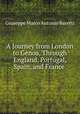 A Journey from London to Genoa, Through England, Portugal, Spain, and France ., Giuseppe Marco Antonio Baretti 