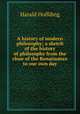 A history of modern philosophy; a sketch of the history of philosophy from the close of the Renaissance to our own day, Hoffding Harald 