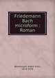 Friedemann Bach microform : Roman, Brachvogel, Albert Emil, 1824-1878 