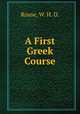 A First Greek Course, Rouse, W. H. D. 