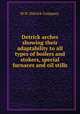 Detrick arches showing their adaptability to all types of boilers and stokers, special furnaces and oil stills, M.H. Detrick Company. 