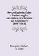 Recueil general des chartes anglo-saxonnes, les Saxons en Angleterre (604-1061), Pierquin, Hubert, b. 1880 