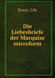 Die Liebesbriefe der Marquise microform, Braun, Lily 