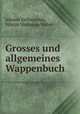 Grosses und allgemeines Wappenbuch, Johann Siebmacher, Hilmar Hermann Weber 