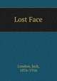 Lost Face, London, Jack, 1876-1916 