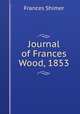 Journal of Frances Wood, 1853, Frances Shimer 