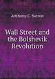 Wall Street and the Bolshevik Revolution, Anthony C. Sutton 