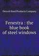 Fenestra : the blue book of steel windows., Detroit Steel Products Company 