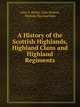 A History of the Scottish Highlands, Highland Clans and Highland Regiments, John S. Keltie, John Wilson, Thomas Maclauchlan 