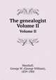 The genealogist. Volume II, Marshall, George W. (George William), 1839-1905 