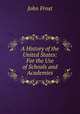A History of the United States: For the Use of Schools and Academies., John Frost 