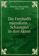 Die Freyhoffs microform : Schauspiel in drei Akten, 