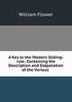 A Key to the Modern Sliding-rule: Containing the Description and Exlpanation of the Various ., William Flower 