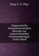 Diagnostische Assoziationsstudien. Beitrage zur experimentellen Psychopathologie. Erster Band, Jung, C. G. (Hg.) 