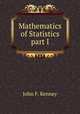 Mathematics of Statistics part I, John F. Kenney 