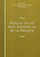 Histoire du roi Jean Sobieski et de la Pologne, Salvandy, N.-A. de (Narcisse-Achille), 1795-1856 