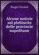 Alcune notizie sul plebiscito delle provincie napolitane, Biagio Caranti 