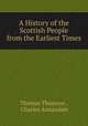 A History of the Scottish People from the Earliest Times, Thomas Thomson , Charles Annandale 