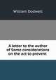 A letter to the author of Some considerations on the act to prevent ., William Dodwell 
