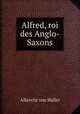 Alfred, roi des Anglo-Saxons, Albrecht von Haller 