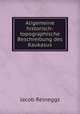 Aligemeine historisch-topographische Beschreibung des Kaukasus, Jacob Reineggs 