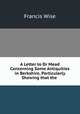 A Letter to Dr Mead Concerning Some Antiquities in Berkshire, Particularly Shewing that the ., Francis Wise 