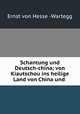 Schantung und Deutsch-china; von Kiautschou ins heilige Land von China und ., Ernst von Hesse -Wartegg 