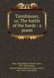 Tannhauser, or, The battle of the bards : a poem, Fane, Julian Henry Charles, Hon., 1827-1870,Lytton, Edward Robert Bulwer Lytton, Earl of, 1831-1891, oint author 
