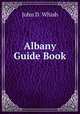 Albany Guide Book, John D. Whish 