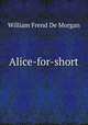 Alice-for-short, William Frend de Morgan 