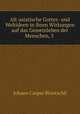 Alt-asiatische Gottes- und Weltideen in ihren Wirkungen auf das Gemeinleben der Menschen, 5 ., Johann Caspar Bluntschli 