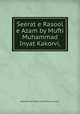 Seerat e Rasool e Azam by Mufti Muhammad Inyat Kakorvi,, Muhammad Tariq Hanafi Sunni Lahori 