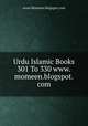 Urdu Islamic Books 301 To 330 www.momeen.blogspot.com, www.Momeen.blogspot.com 