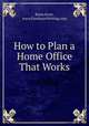 How to Plan a Home Office That Works, Brian Scott, www.FreelanceWriting.com 