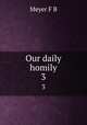 Our daily homily. 3, Meyer F. B 