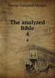 The analyzed Bible. 4, Morgan, G. Campbell 