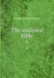 The analyzed Bible. 6, Morgan, G. Campbell 