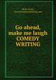 Go ahead, make me laugh COMEDY WRITING, Brian Scott, www.FreelanceWriting.com 