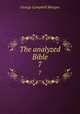 The analyzed Bible. 7, Morgan, G. Campbell 