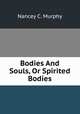 Bodies And Souls, Or Spirited Bodies, Nancey C. Murphy 
