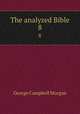 The analyzed Bible. 8, Morgan, G. Campbell 