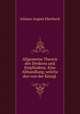 Allgemeine Theorie des Denkens und Empfindens. Eine Abhandlung, welche den von der Konigl ., Johann August Eberhard 