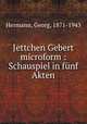 Jettchen Gebert microform : Schauspiel in funf Akten, Hermann, Georg, 1871-1943 