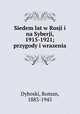 Siedem lat w Rosji i na Syberji, 1915-1921; przygody i wrazenia, Dyboski, Roman, 1883-1945 