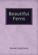 Beautiful Ferns, Daniel Cady Eaton 