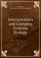 Interactomics and Complex Systems Biology, I.C. Baianu, editor with several contributors 