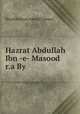 Hazrat Abdullah Ibn -e- Masood r.a By, Shaykh Imran Ashraf Usmani 