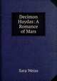 Decimon Huydas: A Romance of Mars, Sara Weiss 