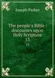 The people`s Bible : discourses upon Holy Scripture. 13, Parker, Joseph 