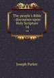 The people`s Bible : discourses upon Holy Scripture. 14, Parker, Joseph 